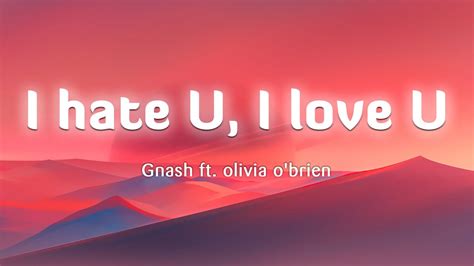 I Hate U I Love U Gnash Ft Olivia Obrien Lyricsvietsub Youtube