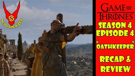 Season 4 episode 7 review. Game of Thrones Season 4 Episode 4 "OathKeeper" Recap ...