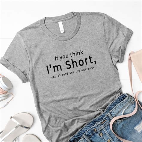 If You Think Im Short Funny T Shirts For Women Shirt Funny Cute Shirts Graphic Tee Womens