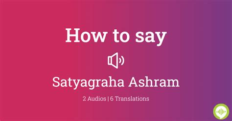 How To Pronounce Satyagraha Ashram