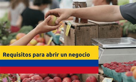 Conoce Los Requisitos Para Abrir Un Negocio En Colombia