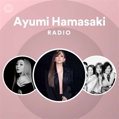 Ayumi Hamasaki Radio Playlist By Spotify Spotify
