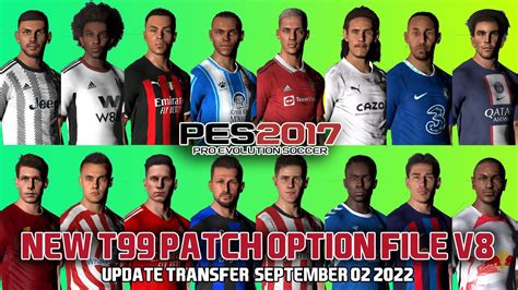 Pes 2017 New T99 Patch Option File V8 Season 2022 2023 September 02
