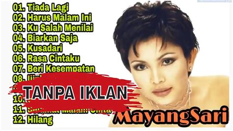 Mayang Sari Full Album Tiada Lagi Kusalah Menilai Lagu Pop 90an 2000an Indonesia Populer Youtube