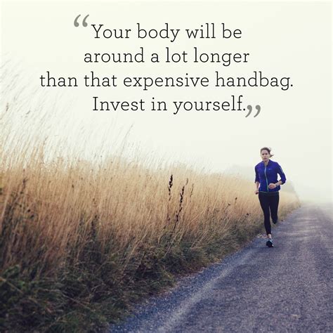 Inspiring Quotes About Health And Fitness Your Body Will Be Around A