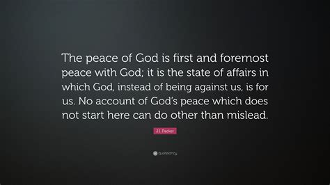 Ji Packer Quote The Peace Of God Is First And Foremost Peace With