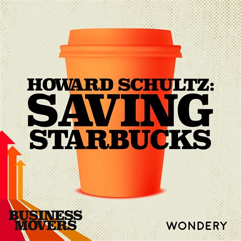 Business Movers S9 E1 Howard Schultz Saving Starbucks The Third Place