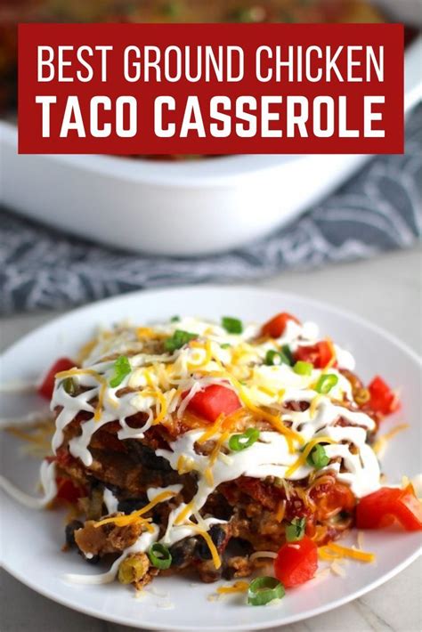 Ground Chicken Casserole Ground Chicken Tacos Chicken Tortilla