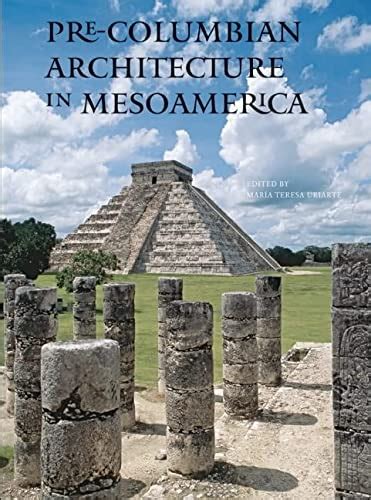 Pre Columbian Architecture In Mesoamerica By Uriarte Maria Teresa New