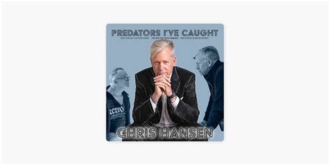 ‎predators i ve caught with chris hansen on apple podcasts