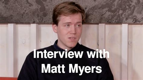 Interview With Matt Myers Youtube