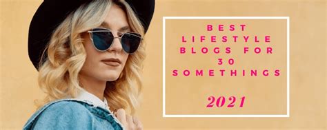 Best Lifestyle Blogs For 30 Somethings To Follow In 2024