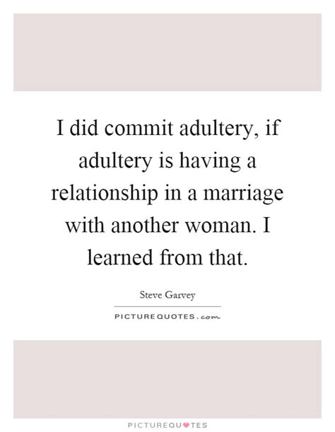 I Did Commit Adultery If Adultery Is Having A Relationship In A
