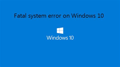 Solved Top 5 Fixes For Fatal System Error On Windows 10 Fix Pc Errors