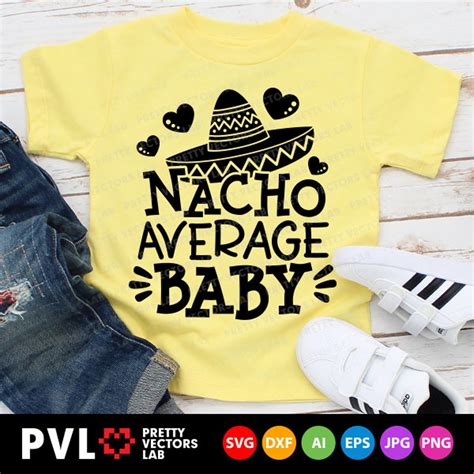 Nacho Average Baby Svg Cinco De Mayo Svg Fiesta Svg Dxf Eps Etsy