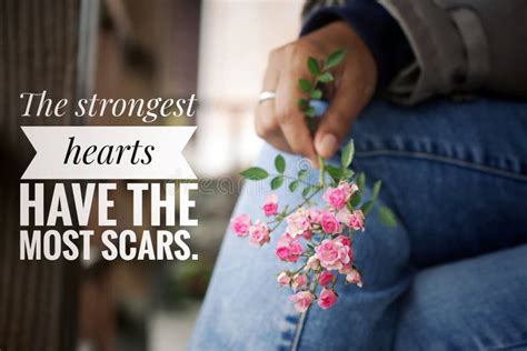 Inspirational Words The Strongest Hearts Have The Most Scars