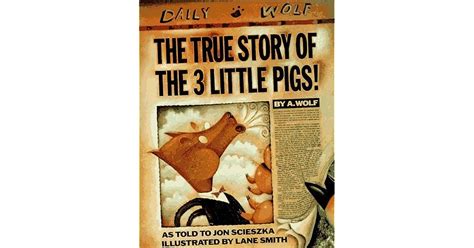 The True Story Of The 3 Little Pigs By Jon Scieszka