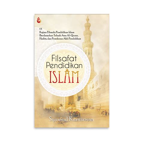 Filsafat Pendidikan Islam Syamsul Kurniawan S Th I M S I Store