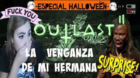 Outlast 2 Demo La Venganza De Mi Hermana Esp Halloween Youtube