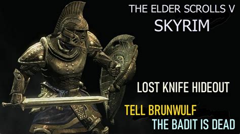 The Elder Scrolls V Skyrim Lost Knife Hideout Tell Brunwulf The Bandid