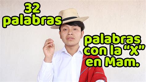 Treinta Y Dos Palabras Con La X En El Idioma Mam Idioma Maya