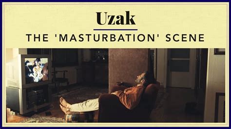Uzak The Masturbation Scene YouTube