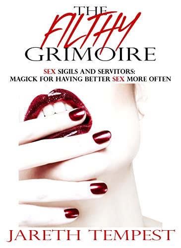 amazon the filthy grimoire sex sigils and servitors magick for having better sex more often