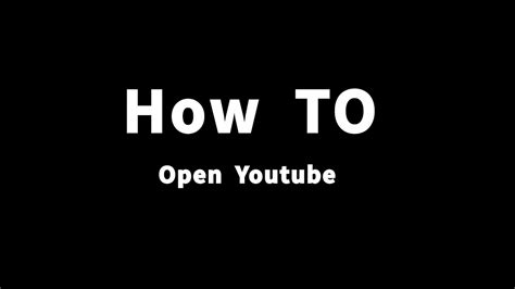 How To Open Youtube Youtube