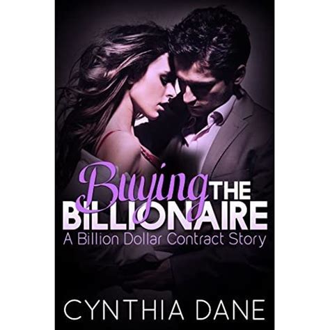 Buying The Billionaire A Billion Dollar Contract Story By Cynthia Dane