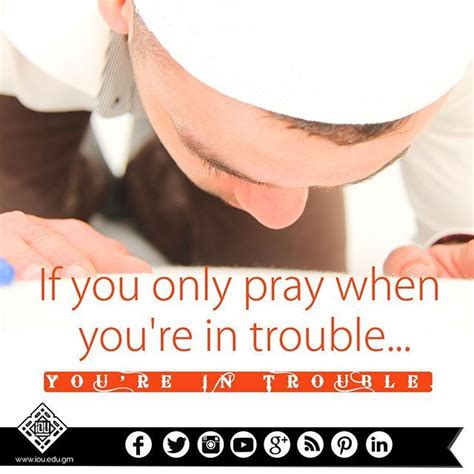 If You Only Pray When Youre In Trouble Then Youre
