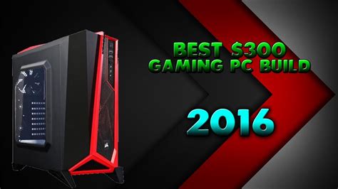 Best Gaming Pc Build For 300 In 2017 Runs Most Games In 1080p Youtube