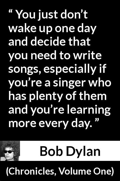Bob Dylan Quote About Writing From Chronicles Volume One Bob Dylan