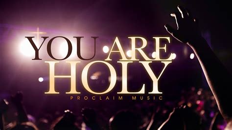You Are Holy Proclaim Worship Experience Youtube
