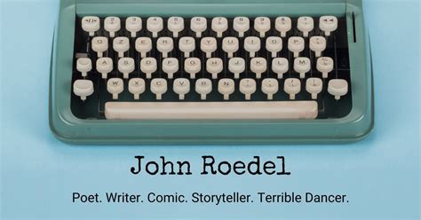 Home John Roedel Writer Poet Storyteller