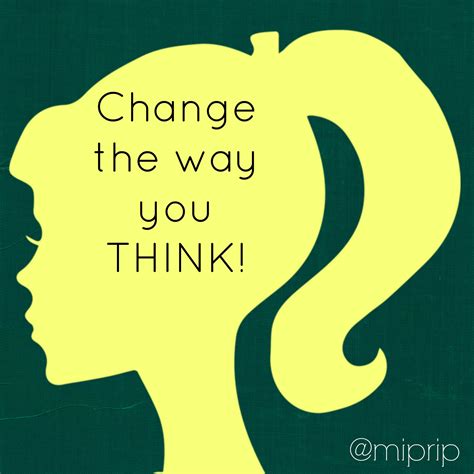 Change Your Way Of Thinking