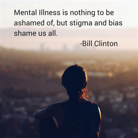 Mental Illness Is Nothing To Be Ashamed Ofbut Stigma And Bias Shame Us