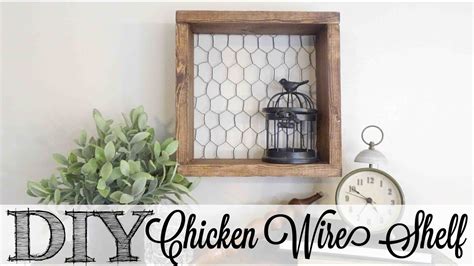 Diy Farmhouse Chicken Wire Shelf Youtube
