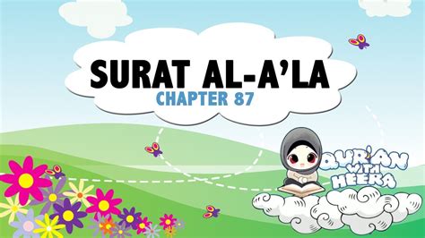 Nama al a'laa diambil dari kata 'al a'laa' yang terdapat pada ayat pertama, berarti 'yang paling tinggi'. Surat Al-A'la | Quran with Heera - Chapter 87 - YouTube