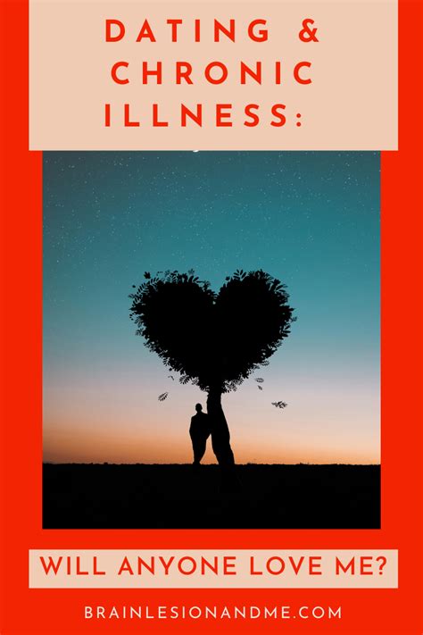 Dating And Chronic Illness Will Anyone Love Me