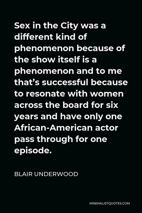 blair underwood quote sex in the city was a different kind of phenomenon because of the show