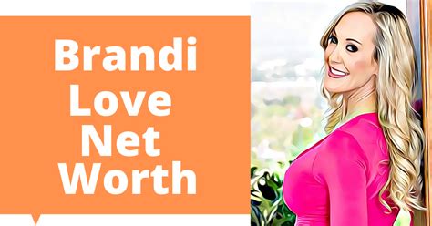 Brandi Love Net Worth 2023 Updated Celebritys Worth
