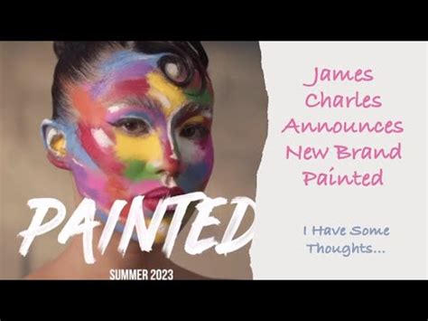 James Charles Announces New Brand Painted I Have Some Thoughts Youtube