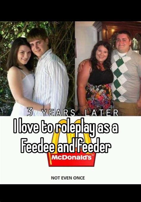 I Love To Roleplay As A Feedee And Feeder
