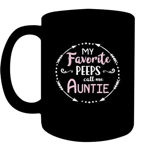 My Favorite Peeps Call Me Auntie Aunt Shirt Aunt Shirts Auntie Mugs