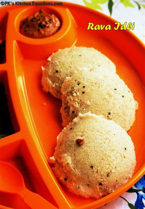 Quick Rava Idli Instant Idly A Delicious Variation To The Regular Classic South Indian