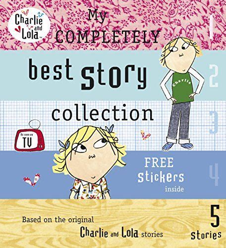Charlie And Lola My Completely Best Story Collection By Lauren Child