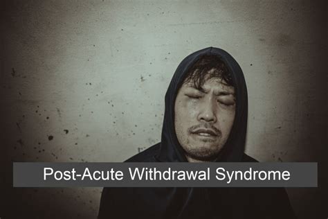 Post Acute Withdrawal Syndrome Paws What It Is Symptoms And Treatment Withdrawal Info