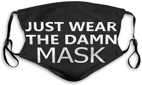 Mask Just Wear The Damn Mask Adjustable Face Mask