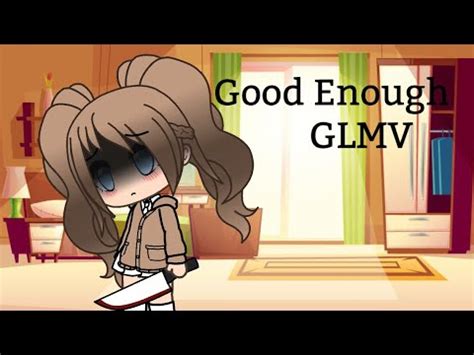 Good Enough || GLMV || Gacha Life - YouTube