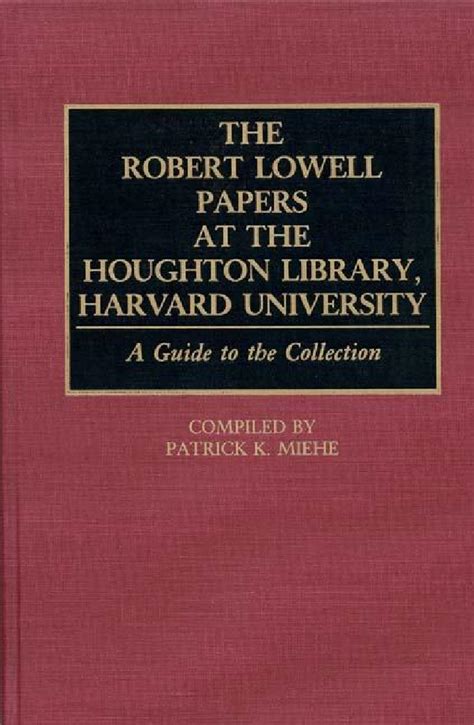 Robert Lowell Papers At The Houghton Library Harvard University The